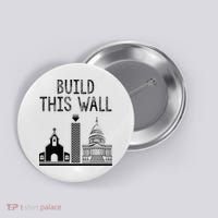 Build This Wall Ironic Separate Church And State Button thumb 0
