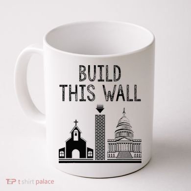 Build This Wall Ironic Separate Church And State Coffee Mug
