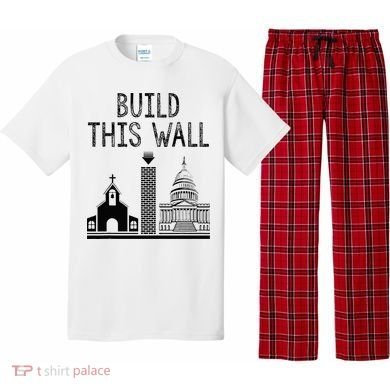 Build This Wall Ironic Separate Church And State Pajama Set