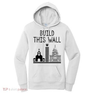 Build This Wall Ironic Separate Church And State Women's Hoodie