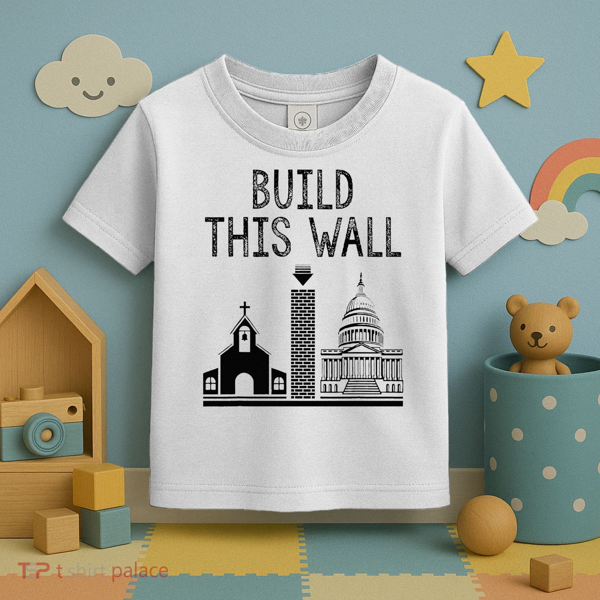 Build This Wall Ironic Separate Church And State Toddler T-Shirt