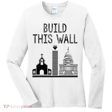 Build This Wall Ironic Separate Church And State Women's Long Sleeve Shirt
