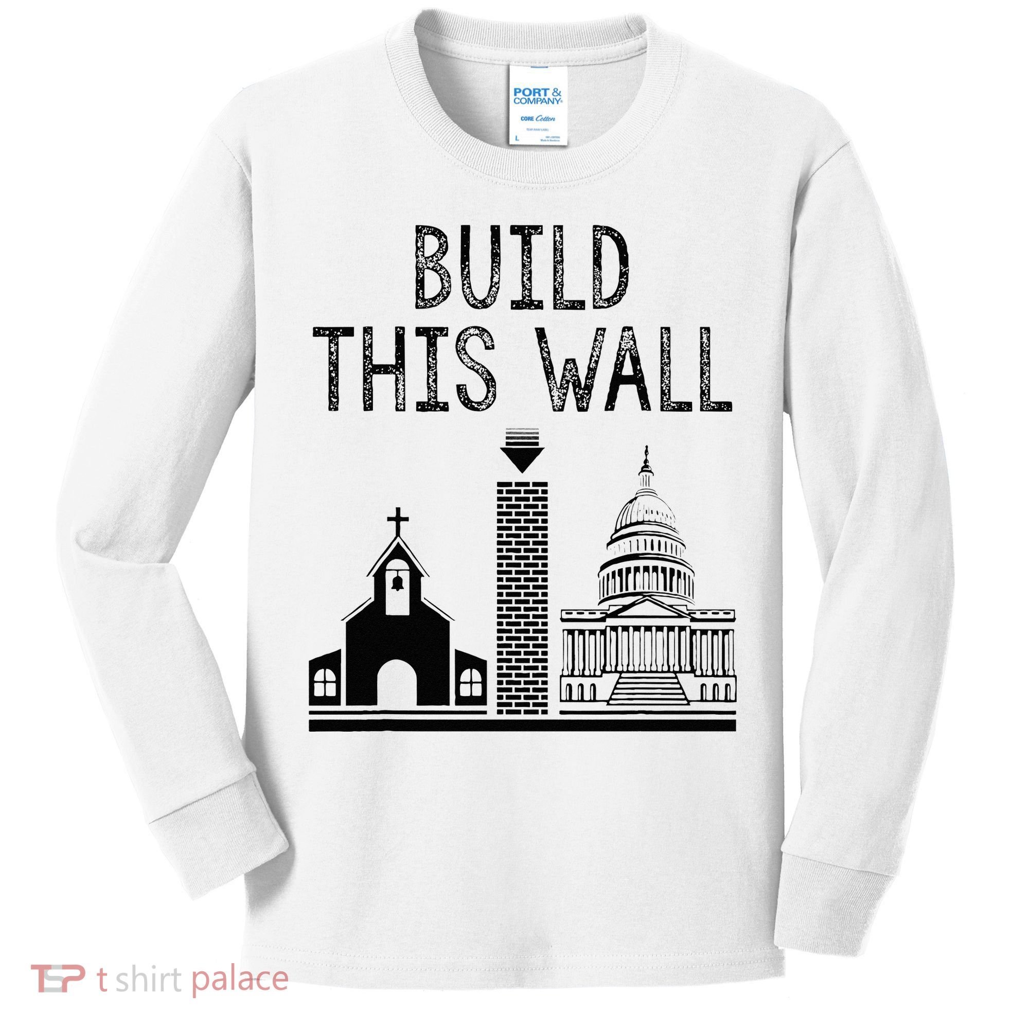 Build This Wall Ironic Separate Church And State Kids Long Sleeve Shirt