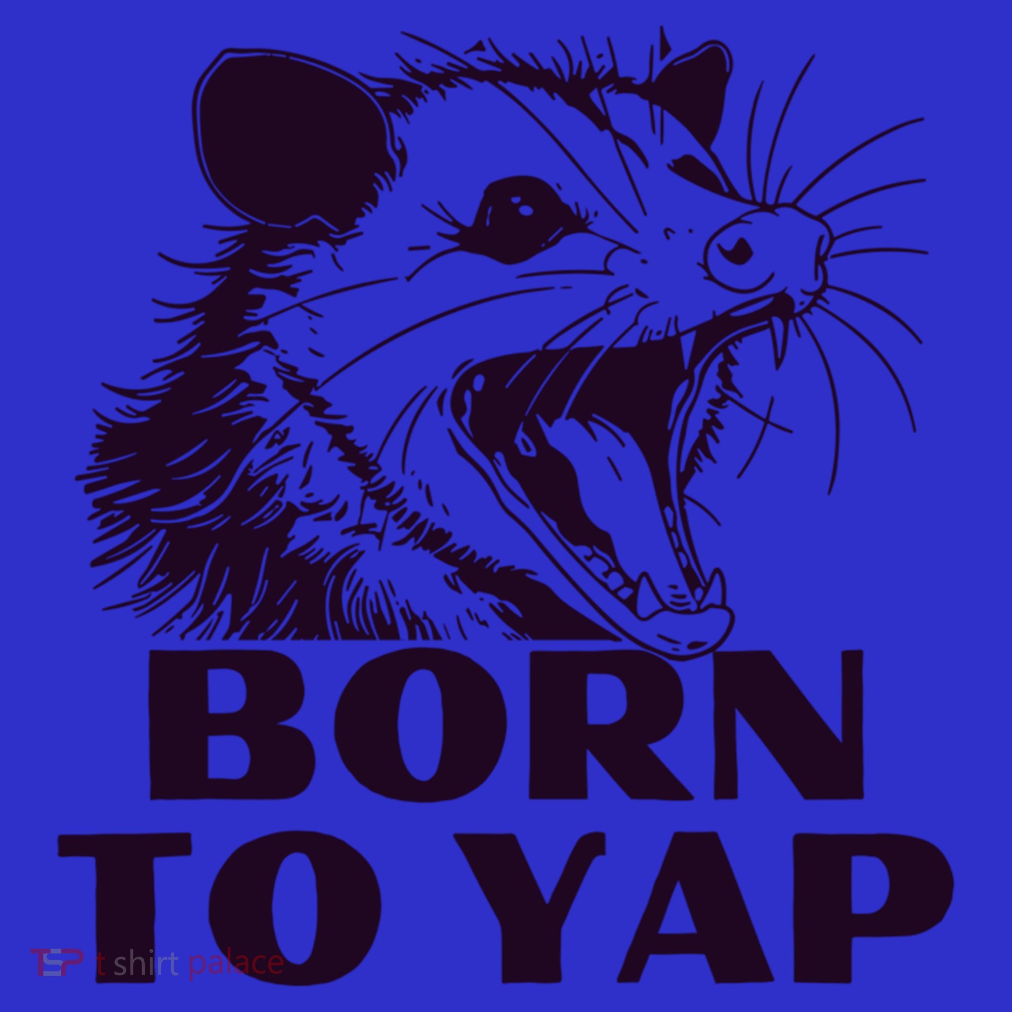 Born To Yap Funny Opossun Meme Awesome Possum Weird Gift T-Shirt