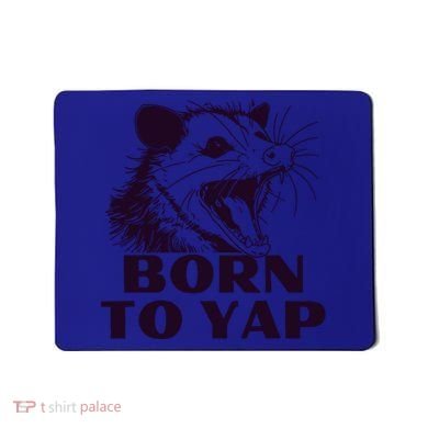 Born To Yap Funny Opossun Meme Awesome Possum Weird Gift Mousepad