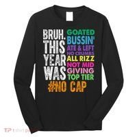 Bruh This Year Was Goated No Cap Funny Last Day Of School Long Sleeve Shirt thumb 0
