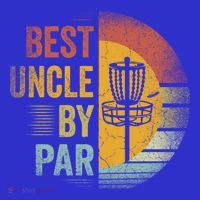Best Uncle By Par Disc Golf Frisbee Golfer FatherS Day Cool Gift T-Shirt thumb 7