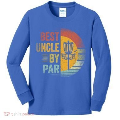 Best Uncle By Par Disc Golf Frisbee Golfer FatherS Day Cool Gift Kids Long Sleeve Shirt