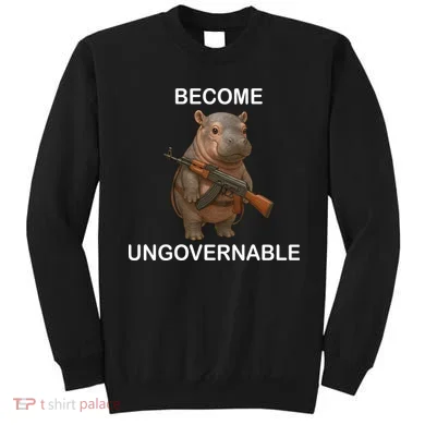 Become Ungovernable Sweatshirt