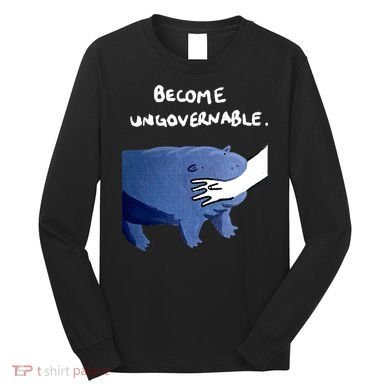 Become Ungovernable Baby Hippo Moo Deng Long Sleeve Shirt