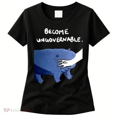 Become Ungovernable Baby Hippo Moo Deng Women's T-Shirt