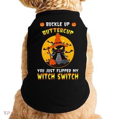 Buckle Up Buttercup You Just Flipped My Switch Doggie Tank