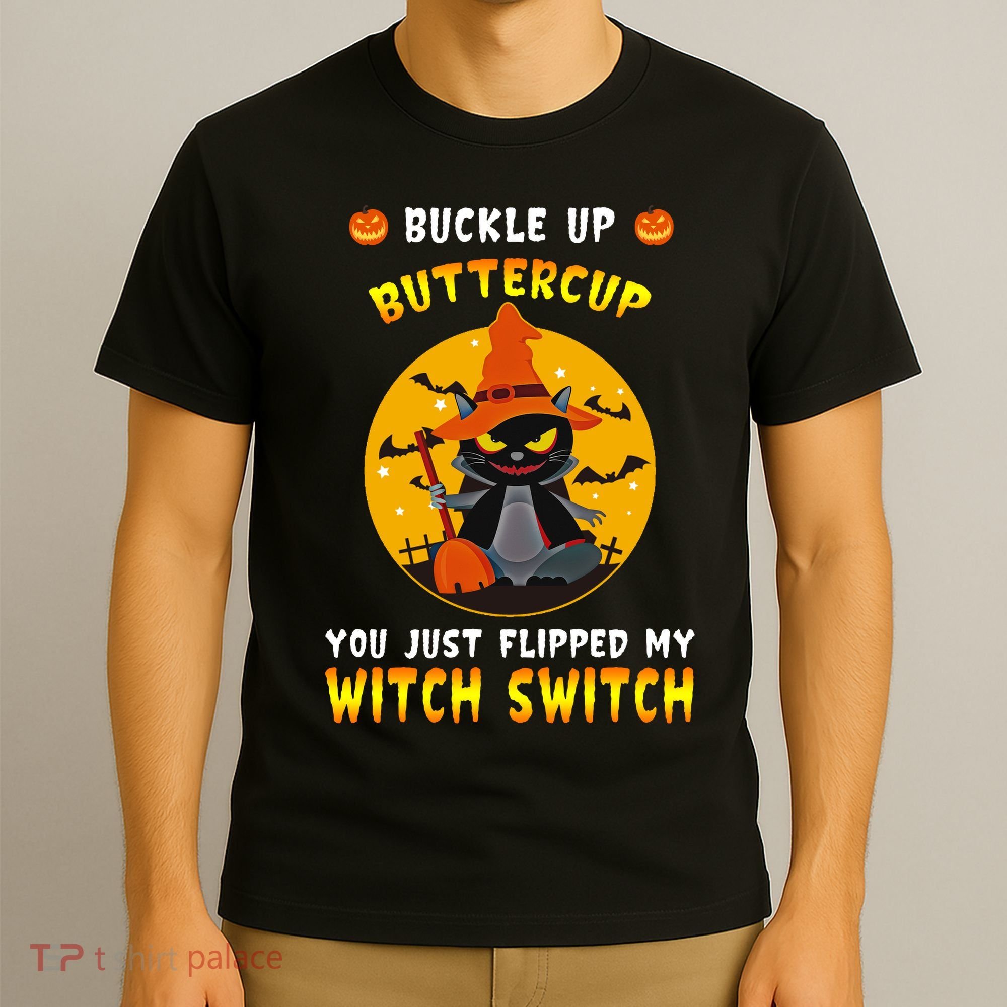 Buckle Up Buttercup You Just Flipped My Switch T-Shirt