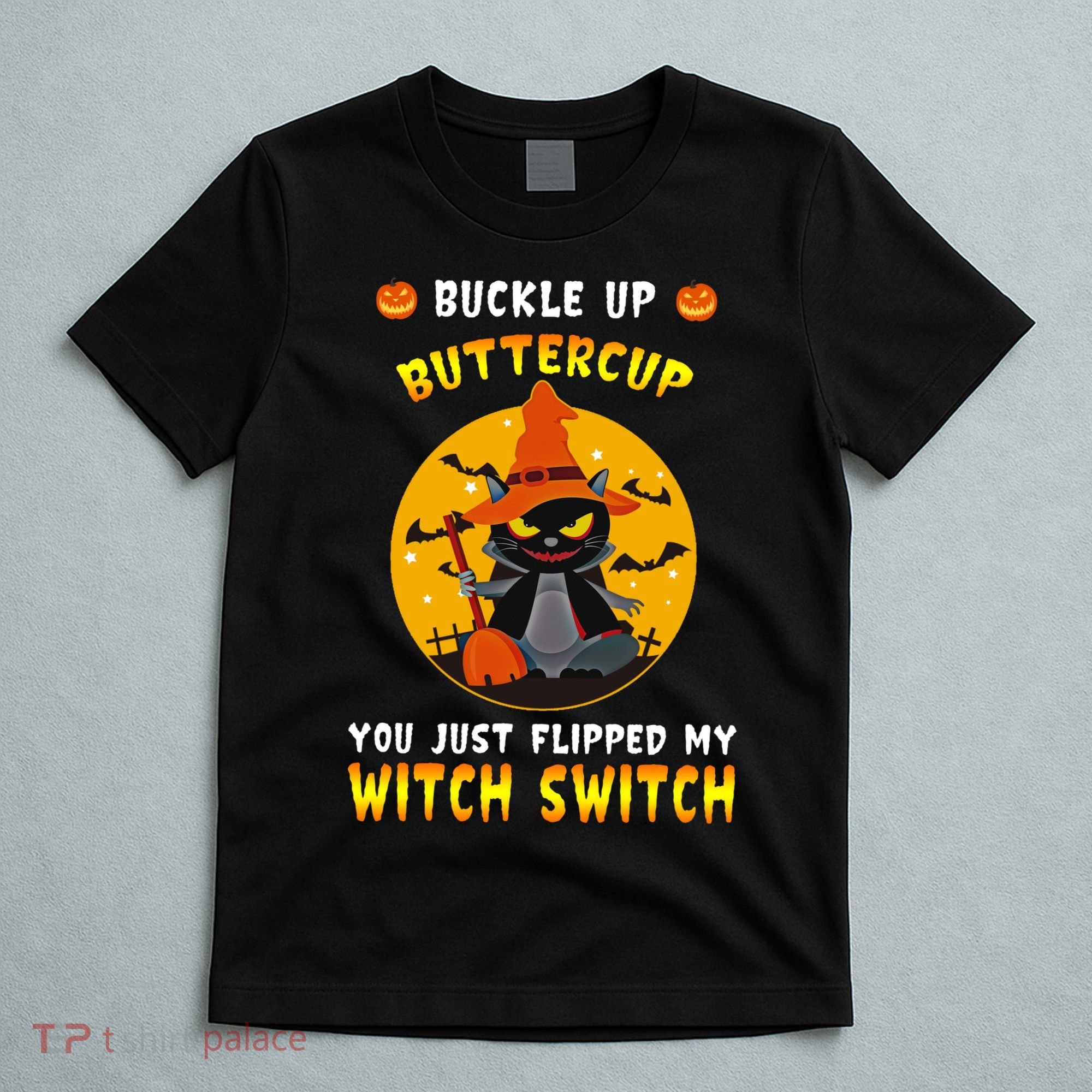 Buckle Up Buttercup You Just Flipped My Switch T-Shirt