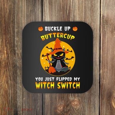 Buckle Up Buttercup You Just Flipped My Switch Coaster