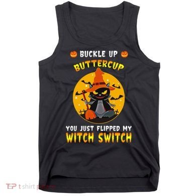 Buckle Up Buttercup You Just Flipped My Switch Tank Top