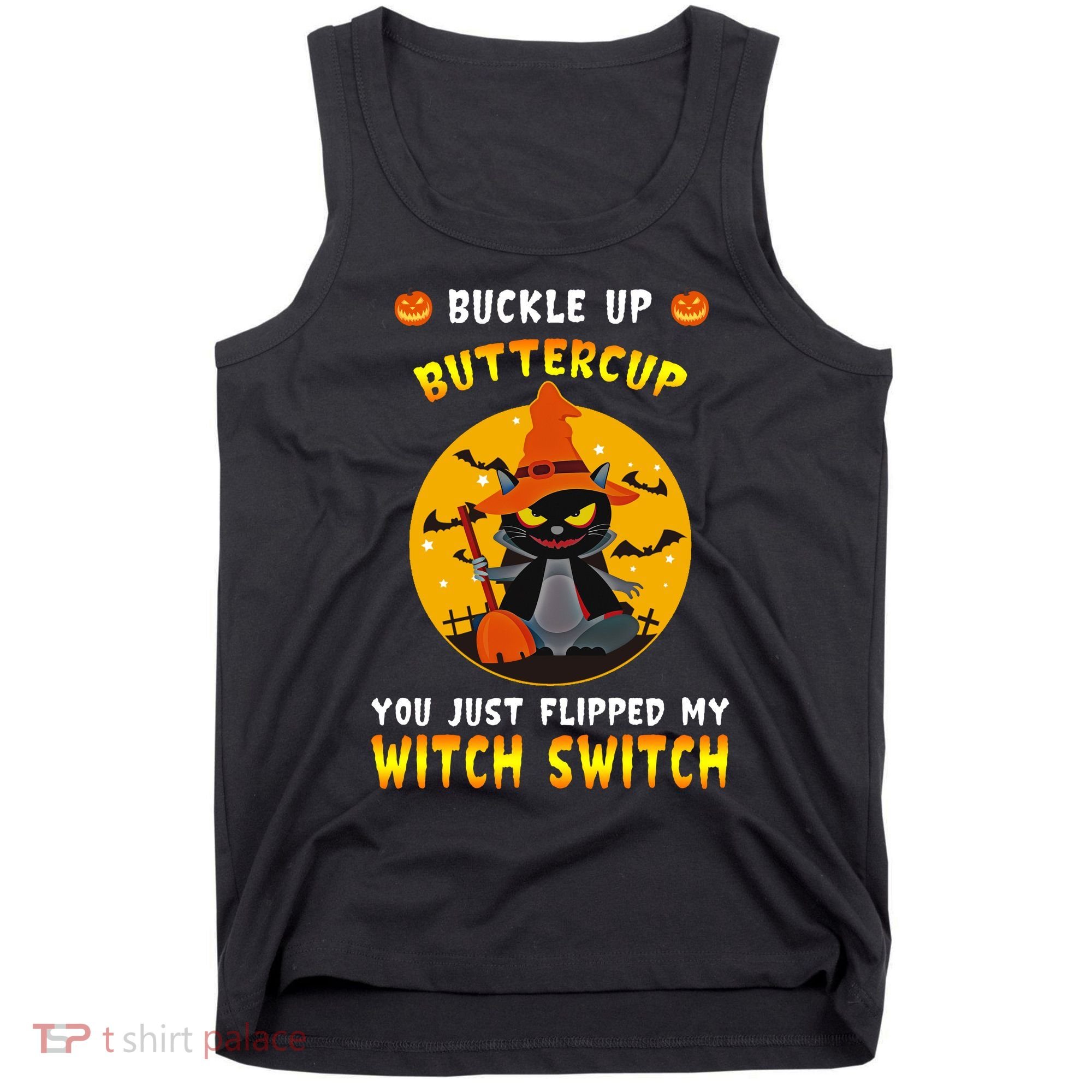 Buckle Up Buttercup You Just Flipped My Switch Tank Top