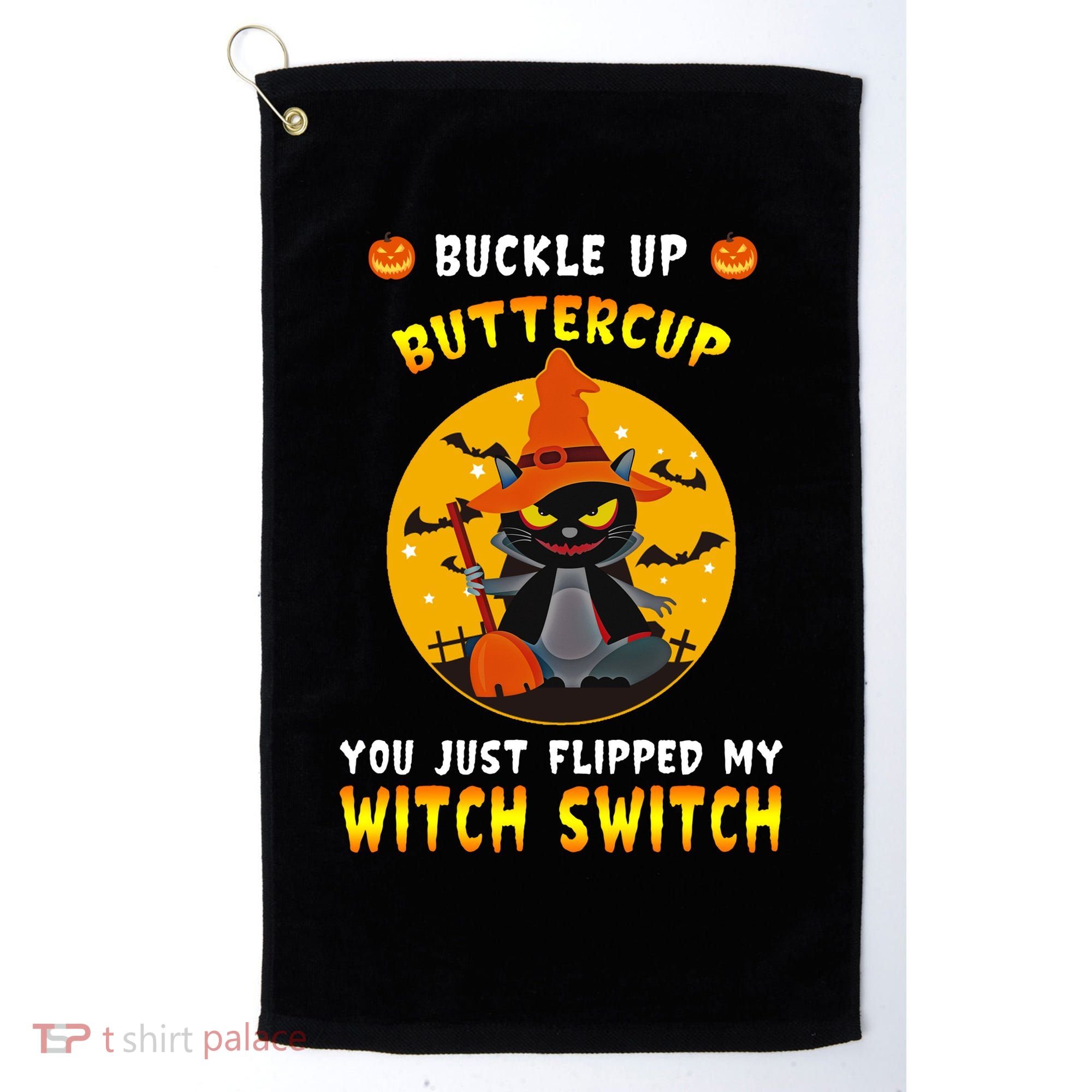 Buckle Up Buttercup You Just Flipped My Switch Golf Towel