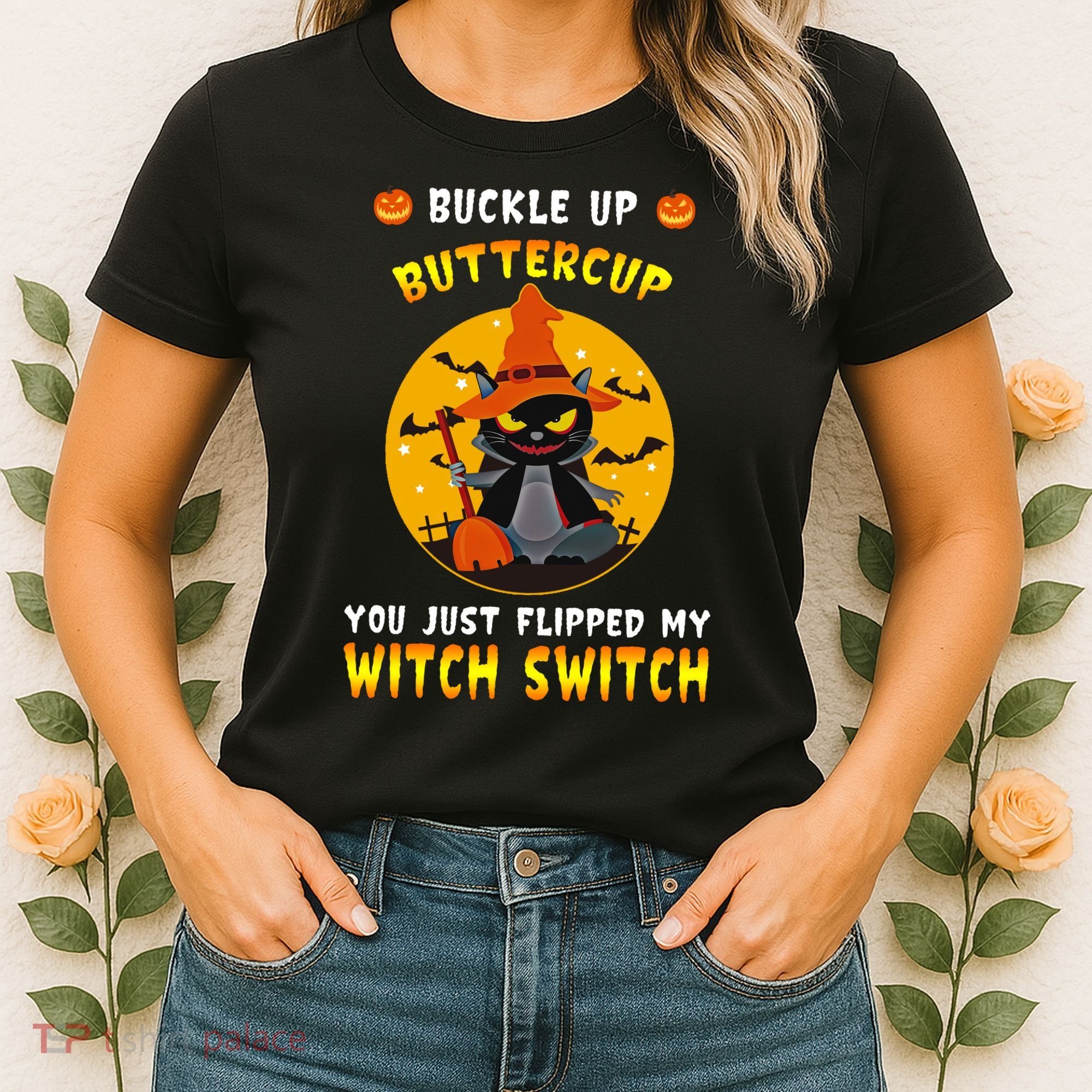 Buckle Up Buttercup You Just Flipped My Switch Women's T-Shirt