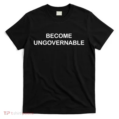 Become Ungovernable T-Shirt