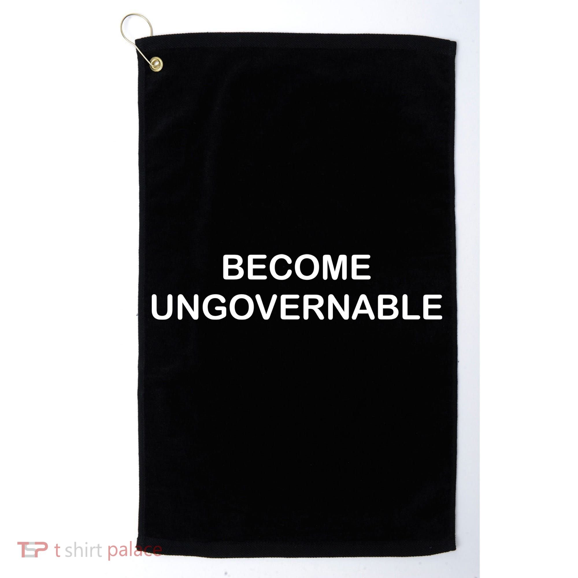 Become Ungovernable Golf Towel