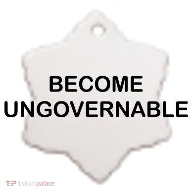 Become Ungovernable Ceramic Ornament