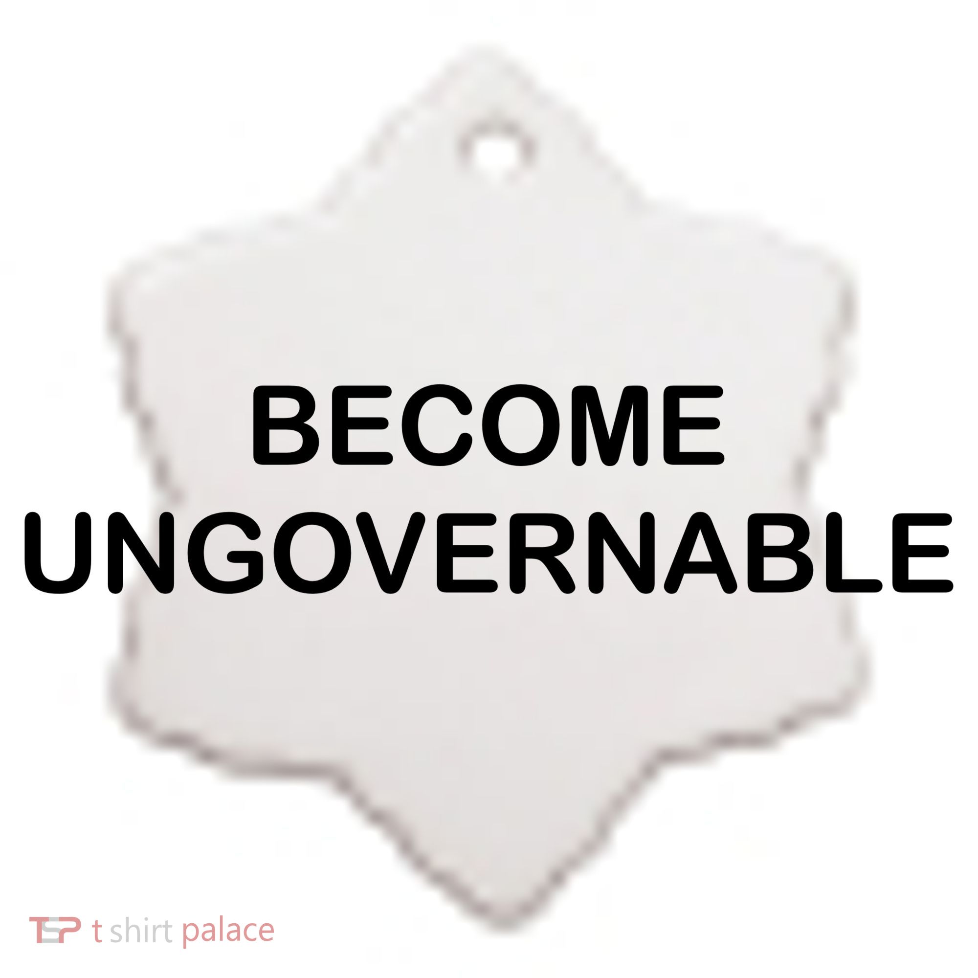 Become Ungovernable Ceramic Ornament