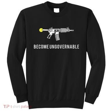 Become Ungovernable Sweatshirt