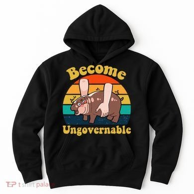 Become Ungovernable Baby Hippo Moo Deng Funny Meme Hoodie