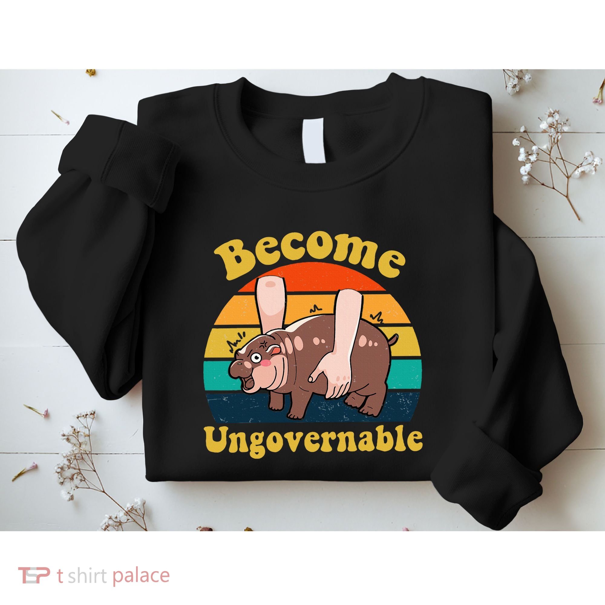 Become Ungovernable Baby Hippo Moo Deng Funny Meme Sweatshirt