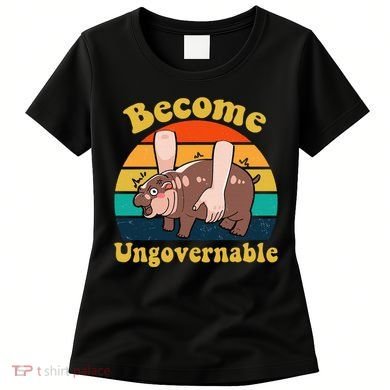 Become Ungovernable Baby Hippo Moo Deng Funny Meme Women's T-Shirt