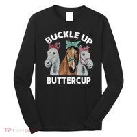 Buckle Up Buttercup Horses Long Sleeve Shirt thumb 0