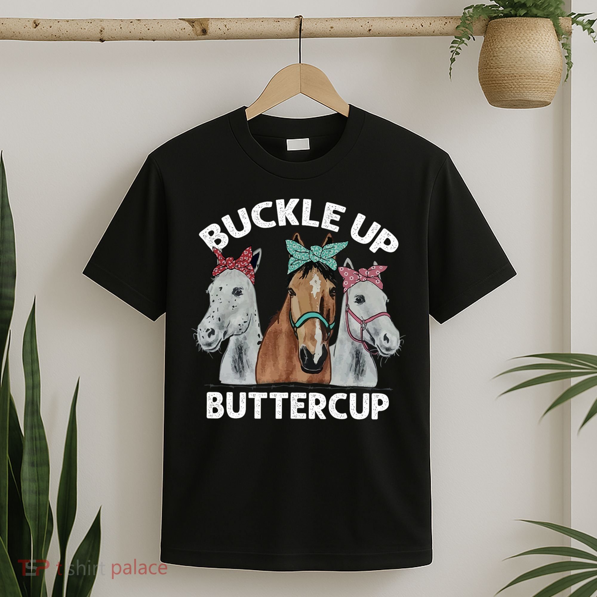 Buckle Up Buttercup Horses T-Shirt