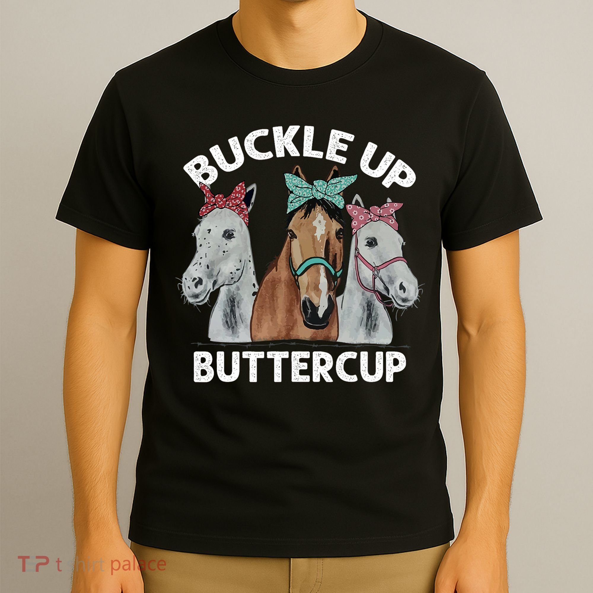 Buckle Up Buttercup Horses T-Shirt