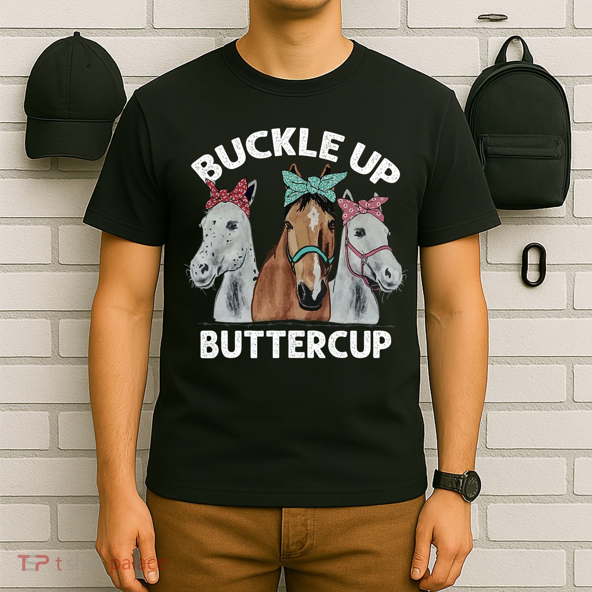 Buckle Up Buttercup Horses T-Shirt