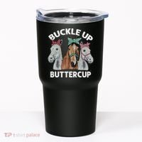 Buckle Up Buttercup Horses Tumbler thumb 0