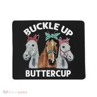 Buckle Up Buttercup Horses Mousepad thumb 0
