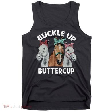 Buckle Up Buttercup Horses Tank Top