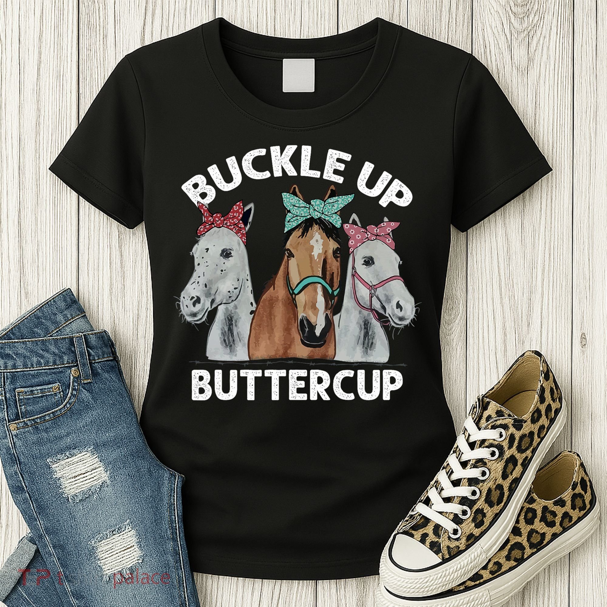 Buckle Up Buttercup Horses Women's T-Shirt