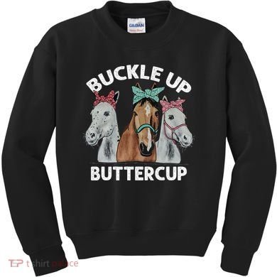 Buckle Up Buttercup Horses Kids Sweatshirt