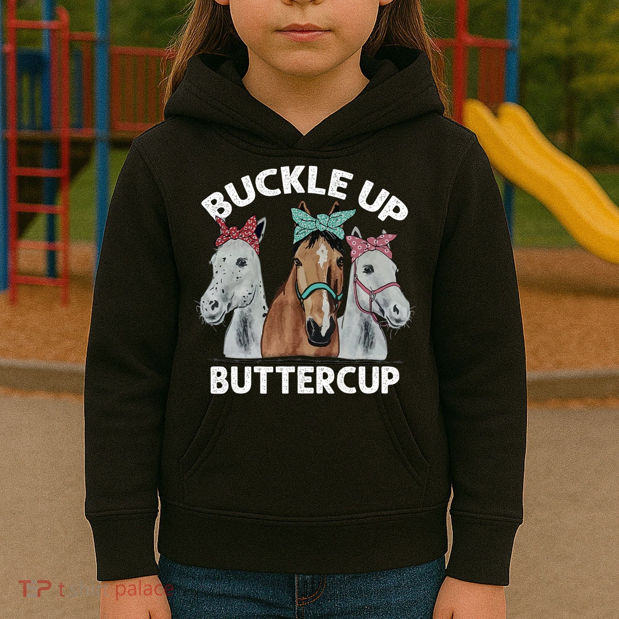Buckle Up Buttercup Horses Kids Hoodie
