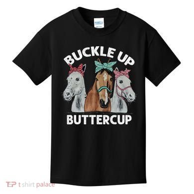 Buckle Up Buttercup Horses Kids T-Shirt