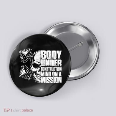 Body Under Construction Mind On A Mission Fitness Lovers Button