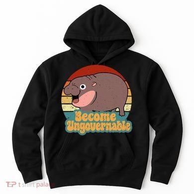 Become Ungovernable Cute Baby Hippo Moo Deng Funny Saying Hoodie