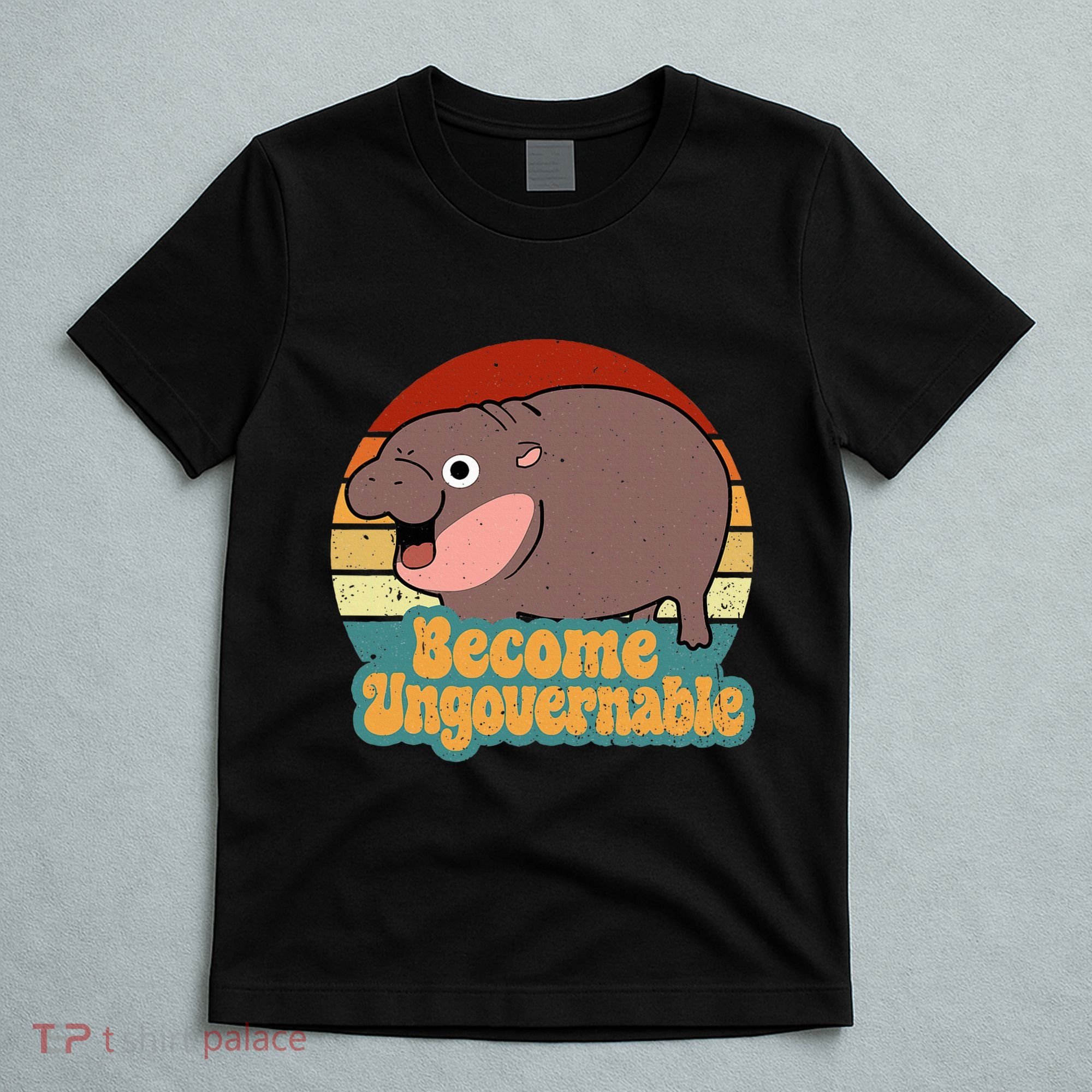 Become Ungovernable Cute Baby Hippo Moo Deng Funny Saying T-Shirt