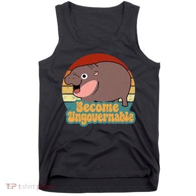 Become Ungovernable Cute Baby Hippo Moo Deng Funny Saying Tank Top