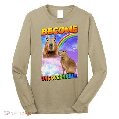 Become Ungovernable Capybara Capibara Pop Culture Long Sleeve Shirt