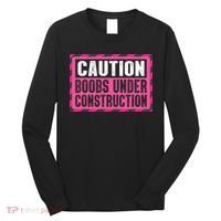 Boobs Under Construction Mastectomy Breast Cancer Warrior Long Sleeve Shirt thumb 0