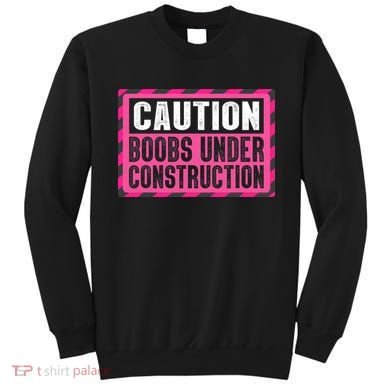 Boobs Under Construction Mastectomy Breast Cancer Warrior Sweatshirt