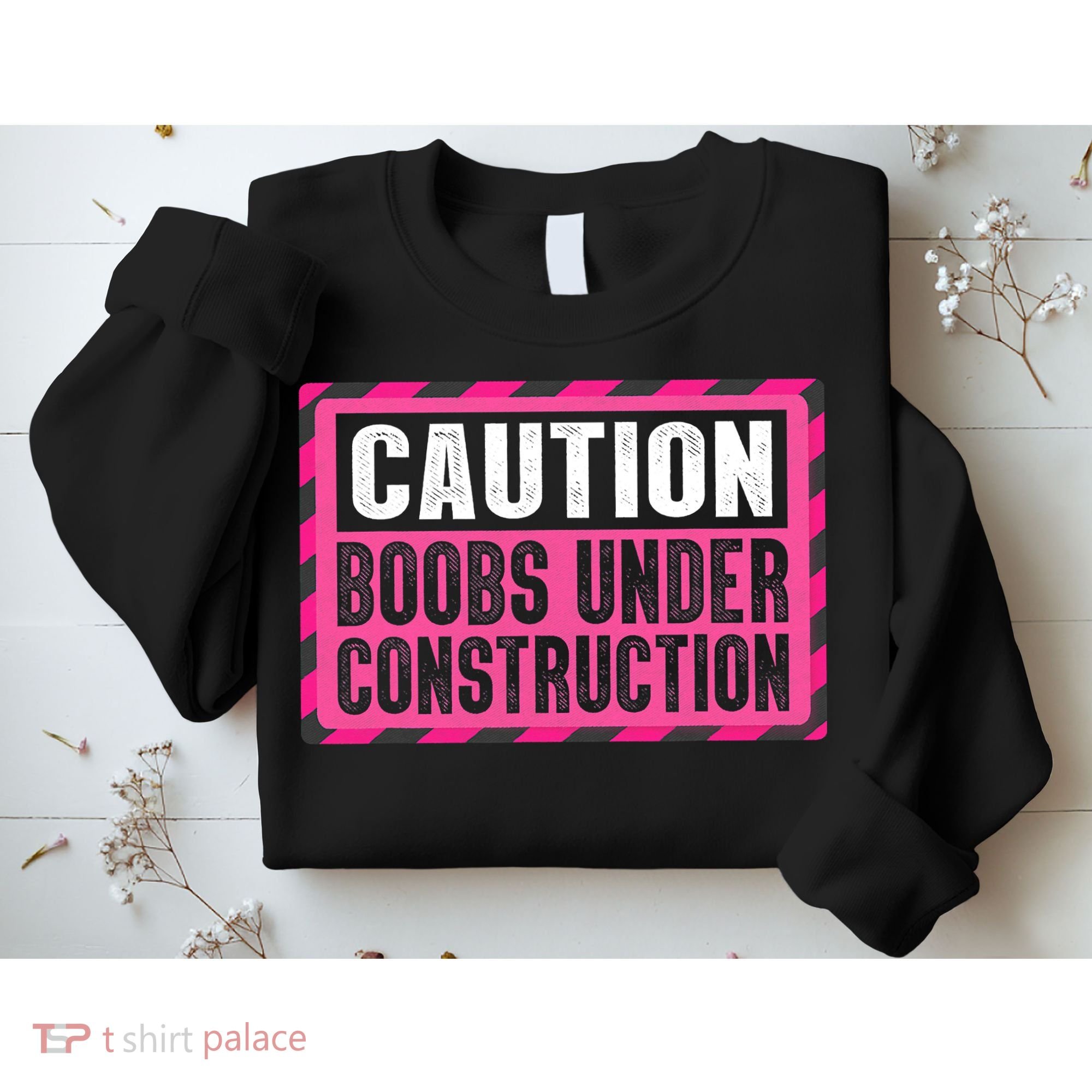 Boobs Under Construction Mastectomy Breast Cancer Warrior Sweatshirt